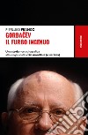 Gorbacev il furbo ingenuo: Una storia non agiografica alle origini della crisi mondiale (e ucraina). E-book. Formato EPUB ebook