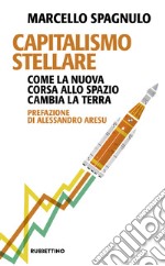 Capitalismo stellare: Come la nuova corsa allo spazio cambia la Terra. E-book. Formato EPUB ebook