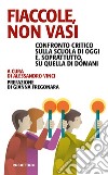 Fiaccole, non vasi: Confronto critico sulla scuola di oggi e, soprattutto, quella di domani. E-book. Formato EPUB ebook