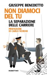 Non diamoci del tu: La separazione delle carriere. E-book. Formato EPUB