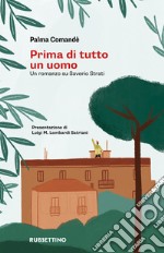 Prima di tutto un uomo: Un romanzo su Saverio Strati. E-book. Formato EPUB ebook