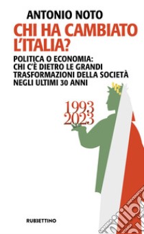 Chi ha cambiato l’Italia?. E-book. Formato EPUB ebook di Antonio Noto