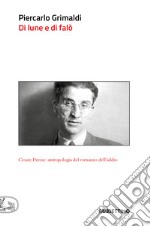 Di lune e di falò: Cesare Pavese: antropologia del romanzo dell’addio. E-book. Formato EPUB ebook