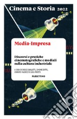 Cinema e Storia 2022. Media-Impresa: Discorsi e pratiche cinematografiche e mediali nella cultura industriale. E-book. Formato EPUB ebook