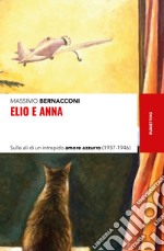 Elio e Anna: Sulle ali di un intrepido amore azzurro (1937-1946). E-book. Formato EPUB ebook