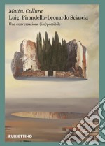 Luigi Pirandello-Leonardo Sciascia: Una conversazione (im)possibile. E-book. Formato EPUB ebook