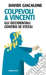 Colpevoli & vincenti: Gli occidentali contro se stessi. E-book. Formato EPUB