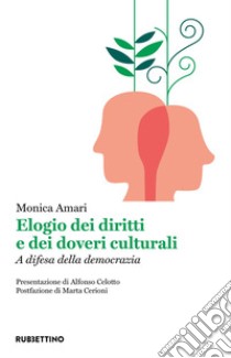 Elogio dei diritti e dei doveri culturali: A difesa della democrazia. E-book. Formato EPUB ebook di Monica Amari