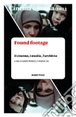 Cinema e Storia 2023. Found footage: Il cinema, i media, l’archivio. E-book. Formato PDF ebook