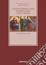 La filologia romanza e Dante: Tradizioni, esegesi, contesti, ricezioni. Atti del XIII Congresso della Società Italiana di Filologia Romanza Napoli, 22-25 settembre 2021. E-book. Formato EPUB ebook