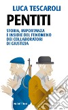 Pentiti: Storia, importanza e insidie del fenomeno dei collaboratori di giustizia. E-book. Formato EPUB ebook