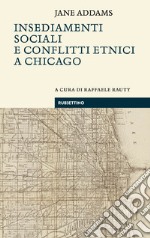 Insediamenti sociali e conflitti etnici a Chicago. E-book. Formato EPUB ebook