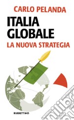 Italia globale: La nuova strategia. E-book. Formato EPUB