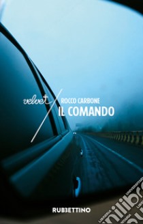 Il Comando. E-book. Formato EPUB ebook di Rocco Carbone