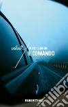 Il Comando. E-book. Formato EPUB ebook di Rocco Carbone