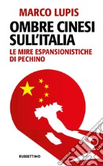 Ombre cinesi sull’Italia: Le mire espansionistiche di Pechino. E-book. Formato EPUB