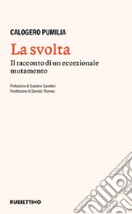 La svolta: Il racconto di un eccezionale mutamento. E-book. Formato EPUB ebook