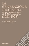 La generazione di Sciascia e Pasolini (1921-1925): Atti del convegno della Fondazione Leonardo Sciascia Racalmuto 22-23 ottobre 2022 (2023).. E-book. Formato EPUB ebook