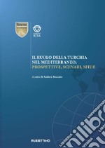 Il ruolo della Turchia nel Mediterraneo: Prospettive, scenari, sfide. E-book. Formato EPUB ebook