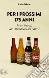 Per i prossimi 175 anni: Birra Peroni, una “tradizione del futuro”. E-book. Formato EPUB ebook