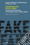 Disinformare: ecco l’arma: L'emergenza educativa e democratica del nostro tempo. E-book. Formato EPUB ebook di Mario Caligiuri