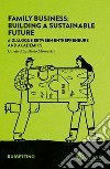Family Business: Building a sustainable future: A Dialogue Between Entrepreneurs and Academics. E-book. Formato EPUB ebook