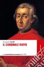 Il cardinale Ruffo: e la straordinaria avventura del 1799. E-book. Formato EPUB