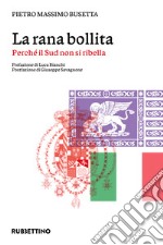 La rana bollita: Perché il Sud non si ribella. E-book. Formato EPUB