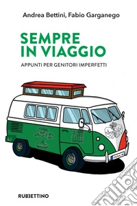 Sempre in viaggio: Appunti per genitori imperfetti. E-book. Formato EPUB ebook