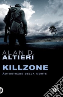 Killzone. Autostrade della morte. E-book. Formato EPUB ebook di Alan D. Altieri