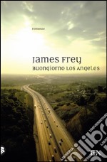 Buongiorno Los Angeles. E-book. Formato EPUB ebook