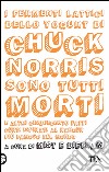 I fermenti lattici dello yogurt di Chuck Norris sono tutti morti e altri cinquecento fatti certi ispirati al ranger più famoso del mondo. E-book. Formato EPUB ebook