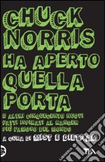 Chuck Norris ha aperto quella porta. E altri cinquecento nuovi fatti ispirati al ranger più famoso del mondo. E-book. Formato EPUB ebook