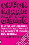 Chuck Norris non ha l'altra guancia e altri cinquecento incredibili fatti ispirati al ranger più famoso del mondo. E-book. Formato EPUB ebook