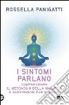 I sintomi parlano: Comprendere il messaggio della malattia e servirsene per guarire. E-book. Formato EPUB ebook