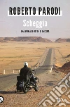 Scheggia. Una storia di moto e di amicizia. E-book. Formato EPUB ebook di Roberto Parodi