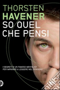 So quel che pensi. E-book. Formato EPUB ebook di Thorsten Havener