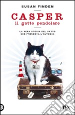 Casper il gatto pendolare. La vera storia del gatto che prendeva l'autobus. E-book. Formato EPUB ebook