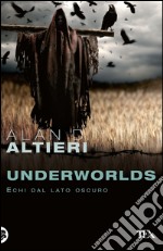 Underworlds. Echi dal lato oscuro. Tutti i racconti. E-book. Formato EPUB ebook