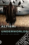 Underworlds. Echi dal lato oscuro. Tutti i racconti. E-book. Formato EPUB ebook di Alan D. Altieri