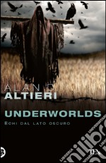 Underworlds. Echi dal lato oscuro. Tutti i racconti. E-book. Formato PDF ebook