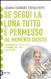 Se segui la luna tutto è permesso: (al momento giusto). E-book. Formato EPUB ebook