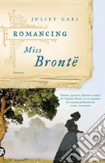 Romancing Miss Brontë. E-book. Formato EPUB ebook