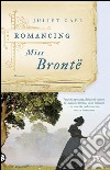Romancing Miss Brontë. E-book. Formato EPUB ebook di Juliet Gael