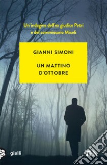 Un mattino d'ottobre: I casi di Petri e Miceli. E-book. Formato PDF ebook di Gianni Simoni