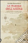 La mappa dell'anima: Viaggia attraverso il tuo paesaggio interiore per conoscere te stesso, ritrovare il senso della vita e ridisegnare la tua strada. E-book. Formato EPUB ebook di Colette Baron-Reid