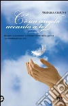 C'è un angelo accanto a te: Impara a riconoscere le presenze celesti nella tua vita e a comunicare con loro. E-book. Formato EPUB ebook di Theresa Cheung