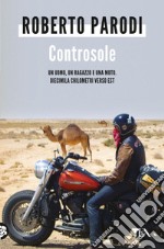 Controsole: Un uomo, un ragazzo e una moto. Diecimila chilometri verso est. E-book. Formato EPUB ebook