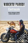 Controsole: Un uomo, un ragazzo e una moto. Diecimila chilometri verso est. E-book. Formato EPUB ebook di Roberto Parodi