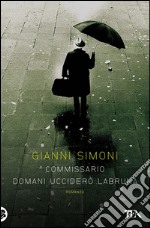 Commissario domani ucciderò Labruna: I casi di Petri e Miceli. E-book. Formato EPUB ebook